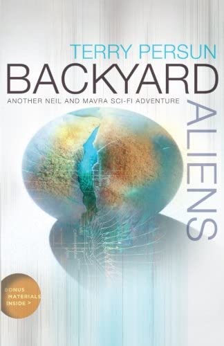 Backyard Aliens (Neil and Mavra Sci-Fi Adventure) (Volume 2)