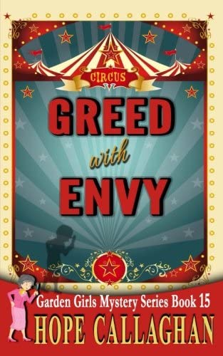 Greed with Envy (Garden Girls Christian Cozy Mystery Series) (Volume 15)