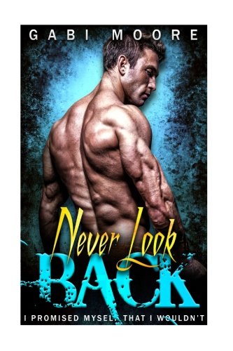 Never Look Back - A Gripping Bad Boy Mafia Romance