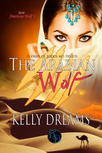 THE ARABIAN WOLF -El Oasis de todos mis deseos- (American Wolf) (Spanish Edition)