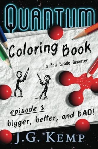 Bigger, Better, and BAD! - A 3rd Grade Disaster: (A Chapter Book for Ages 6-8) (The Quantum Coloring Book) (Volume 2)