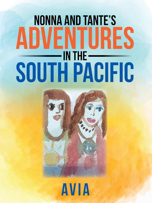 Nonna and Tante's Adventures in the South Pacific