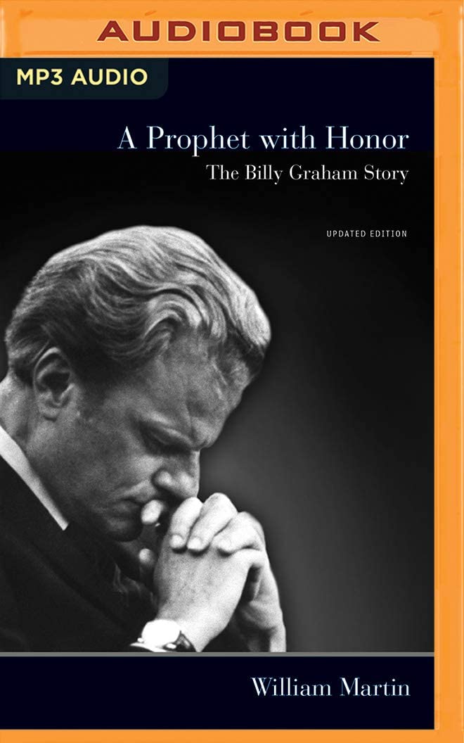 A Prophet with Honor: The Billy Graham Story