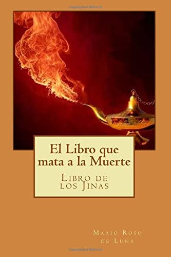 El Libro que mata a la Muerte: Libro de los Jinas (Spanish Edition)