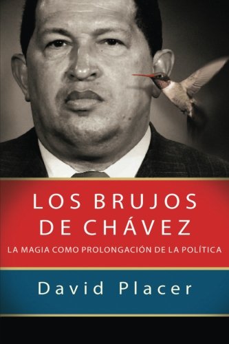 Los brujos de Chávez. La magia como prolongación de la política