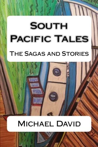 South Pacific Tales: The Sagas and Stories (South Pacific Shorts) (Volume 4)