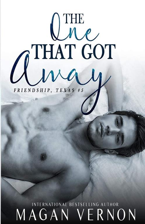 The One That Got Away: Friendship, Texas #4 (Volume 4)