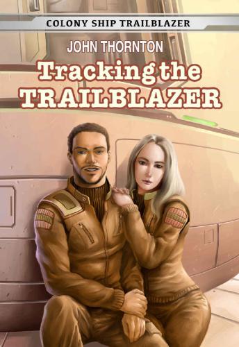 Tracking the Trailblazer (Colony Ship Trailblazer) (Volume 1)