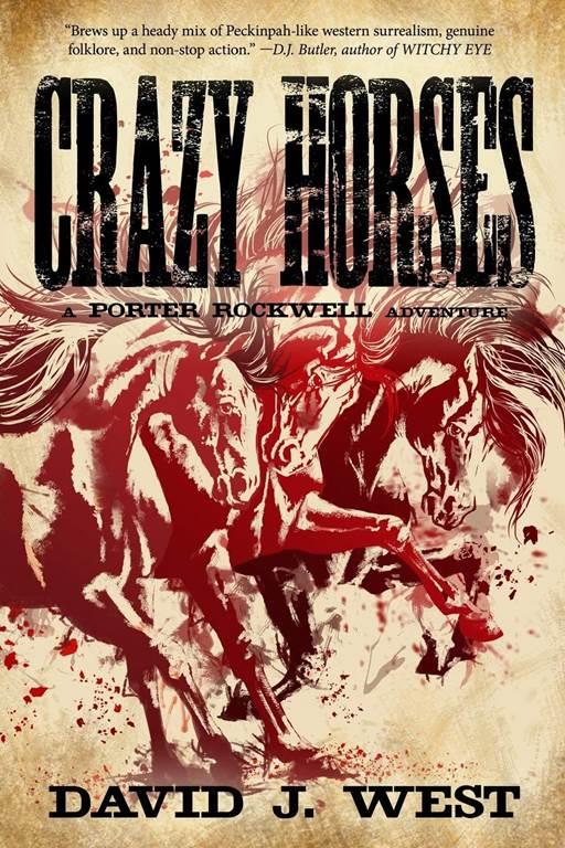 Crazy Horses: A Porter Rockwell Adventure (Dark Trails Saga) (Volume 2)