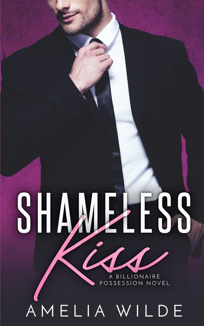 Shameless Kiss: A Billionaire Possession Novel