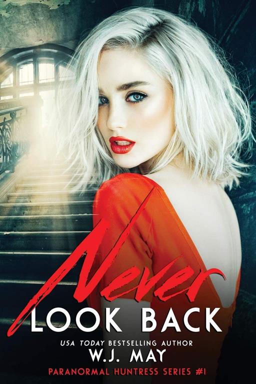 Never Look Back (Paranormal Huntress Series) (Volume 1)
