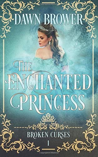 The Enchanted Princess (Broken Curses) (Volume 1)