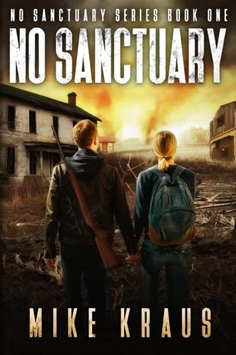 No Sanctuary - The Thrilling Post-Apocalyptic Survival Series: No Sanctuary Series - Book 1 (Volume 1)