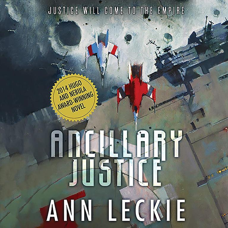 Ancillary Justice: The Imperial Radch Series, book 1 (Imperial Radch Series, 1)