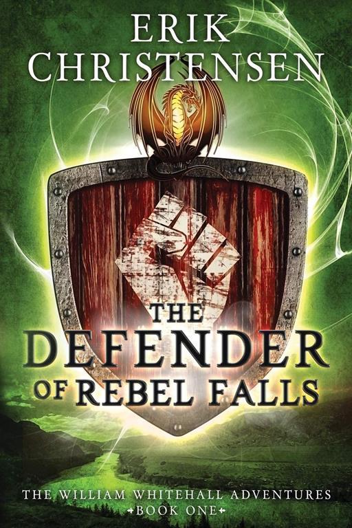 The Defender of Rebel Falls: A Medieval Science Fiction Adventure (The William Whitehall Adventures)