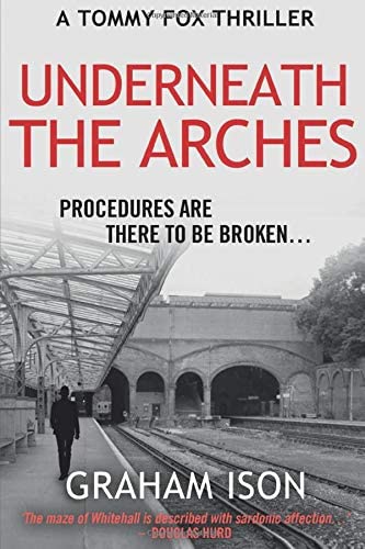 Underneath The Arches: An unforgettable police procedural thriller (Tommy Fox)