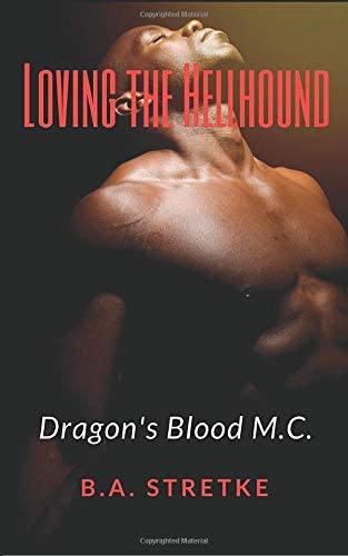 Loving The Hellhound: Dragon's Blood M.C. Book 3