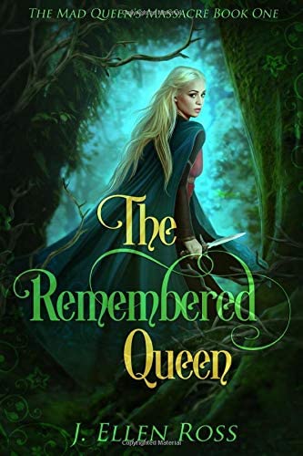 The Remembered Queen (The Mad Queen's Massacre)