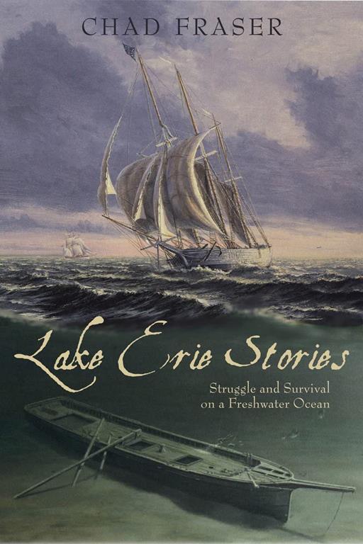 Lake Erie Stories: Struggle and Survival on a Freshwater Ocean