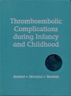 Thromboembolic Complications During Infancy and Childhood [With CDROM]