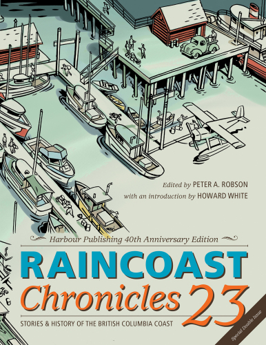 Raincoast chronicles 23 : stories & history of the British Columbia coast