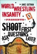 World Wrestling Insanity Presents Shoot First... Ask Questions Later