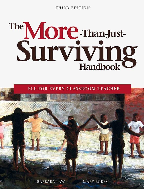 The More-Than-Just-Surviving Handbook: ELL for Every Classroom Teacher