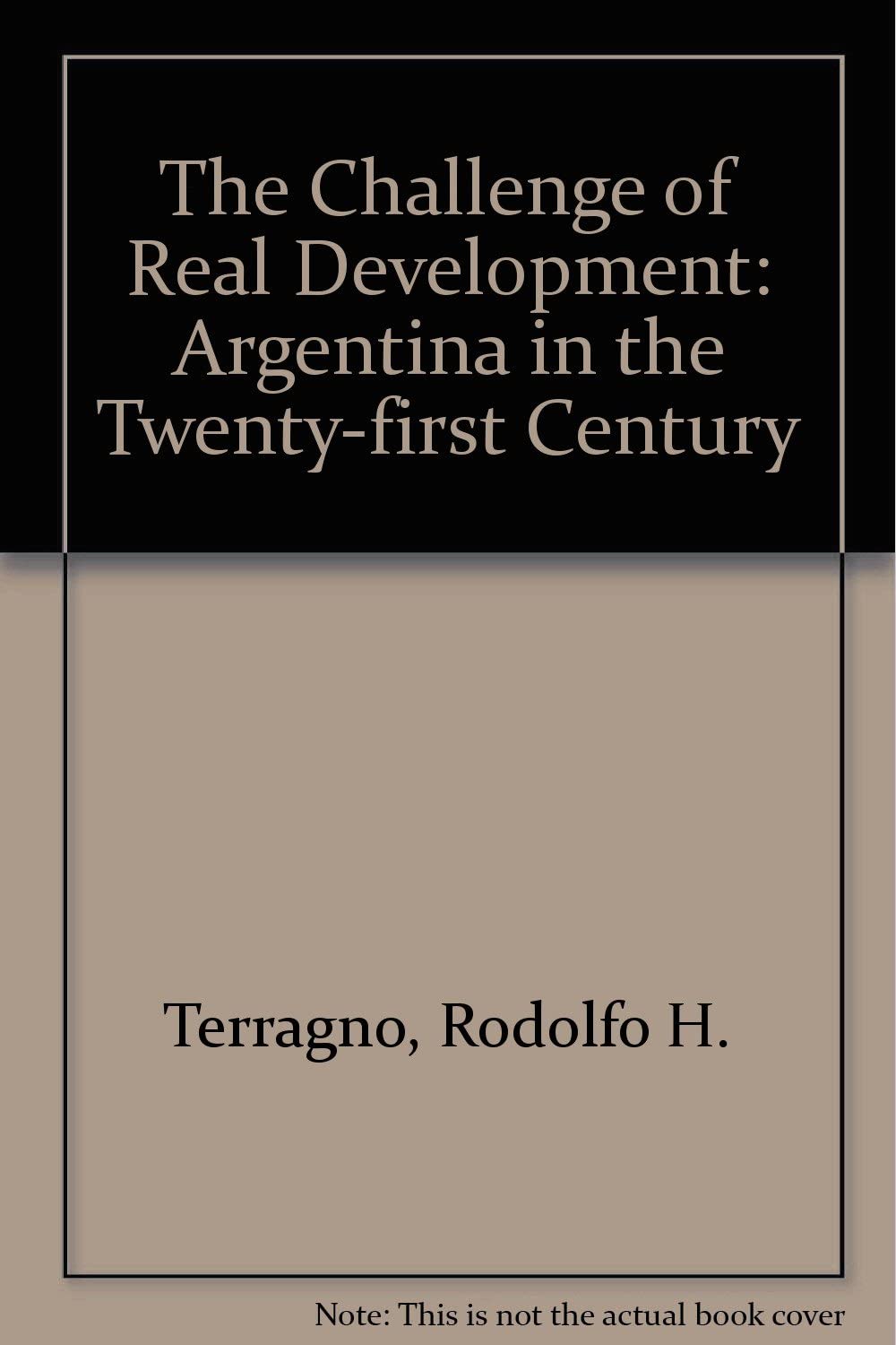 The Challenge of Real Development: Argentina in the Twenty-First Century (English and Spanish Edition)