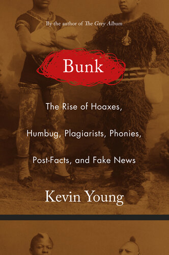 Bunk: The Rise of Hoaxes, Humbug, Plagiarists, Phonies, Post-Facts, and Fake News