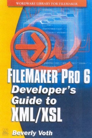 FileMaker Pro 6 Developer's Guide to XML/Xsl [With CDROM]