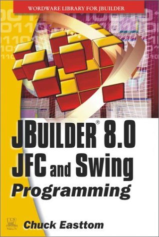 JBuilder 8.0 Jfc and Swing Programming [With CDROM]