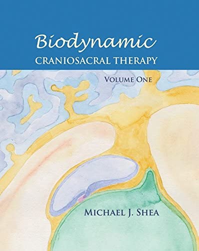 Biodynamic Craniosacral Therapy, Volume One