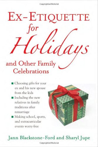 Ex-Etiquette for Holidays and Other Family Celebrations
