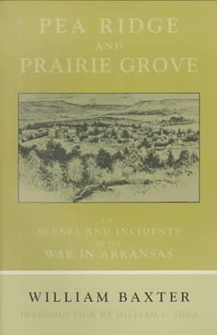 Pea Ridge and Prairie Grove: Scenes and Incidents fo the War in Arkansas (The Civil War in the West)