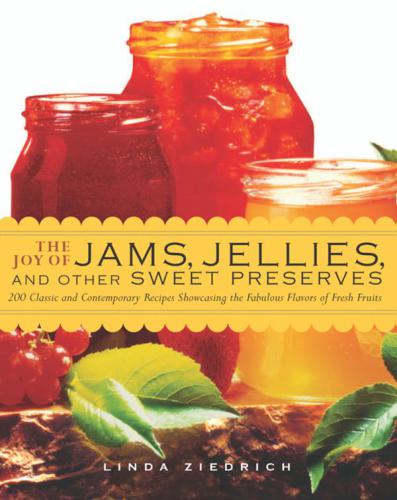 The Joy of Jams, Jellies, &amp; Other Sweet Preserves