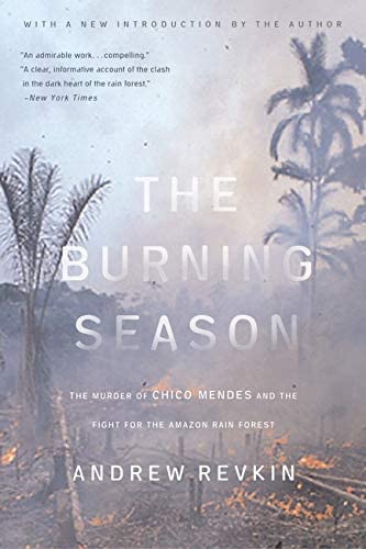 The Burning Season: The Murder of Chico Mendes and the Fight for the Amazon Rain Forest