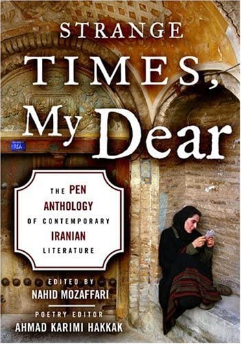 Strange Times, My Dear: The Pen Anthology of Contemporary Iranian Literature