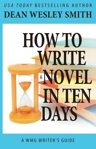 How to Write a Novel in Ten Days (WMG Writer's Guides) (Volume 6)
