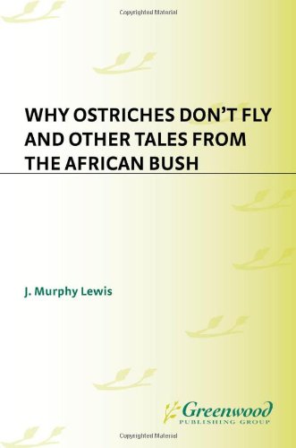 Why Ostriches Don't Fly and Other Tales from the African Bush (World Folklore)