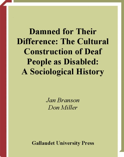 Damned for their difference : the cultural construction of deaf people as "disabled" : a sociological history