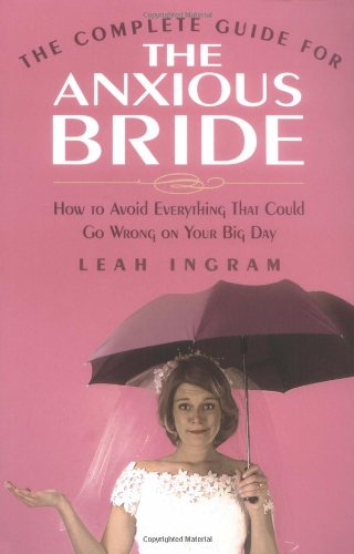 The Complete Guide for the Anxious Bride