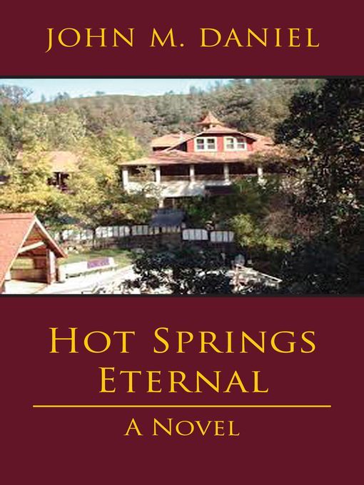 Hot Springs Eternal : A Novel