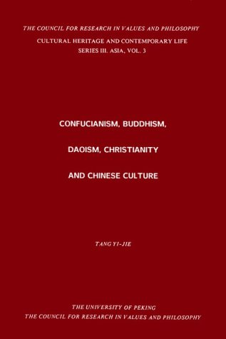 Confucianism, Buddhism, Daoism, Christianity And Chinese Culture (Cultural Heritage And Contemporary Change Series Iii. Asia, Vol 3)