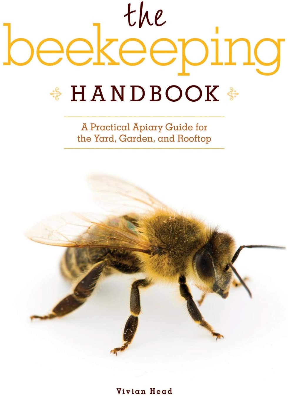 Beekeeping Handbook, The: A Practical Apiary Guide for the Yard, Garden, and Rooftop