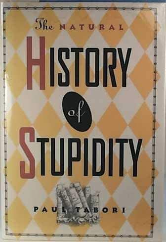 The Natural History of Stupidity