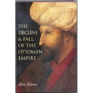 The Decline &amp; Fall of the Ottoman Empire