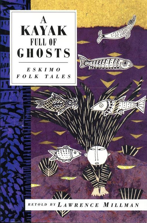 A Kayak Full of Ghosts: Eskimo Folk Tales (International Folk Tale)