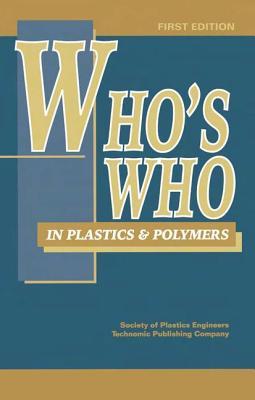 Who's Who In Plastics Polymers, First Edition