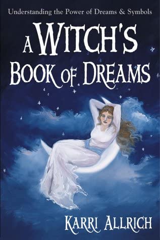A Witch's Book of Dreams: Understanding the Power of Dreams and Symbols