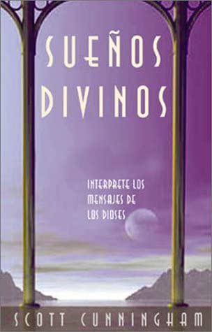 Suenos Divinos: Interprete los mensajes de los dioses (Spanish Edition)